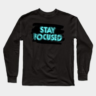 Stay focused Long Sleeve T-Shirt